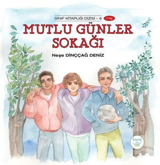 Mutlu Günler Sokağı - Sınıf Kitaplığı 6 | Küçük Ev Yayınları (İnce Kapak )