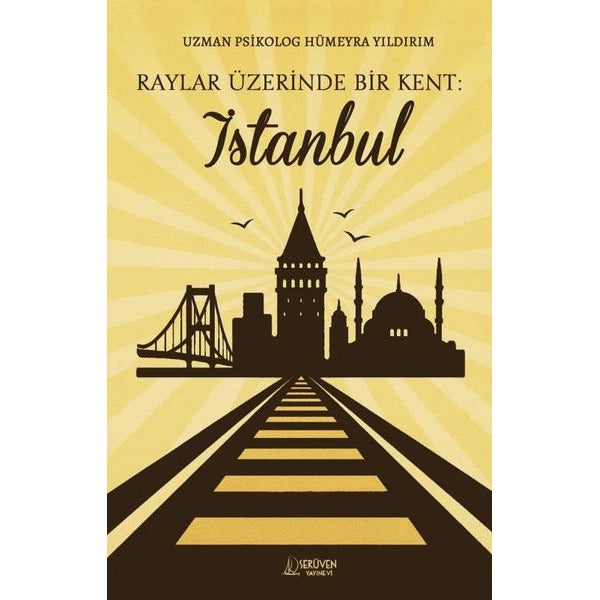 Raylar Üzerinde Bir Kent: İstanbul | Serüven Yayınevi (İnce Kapak)