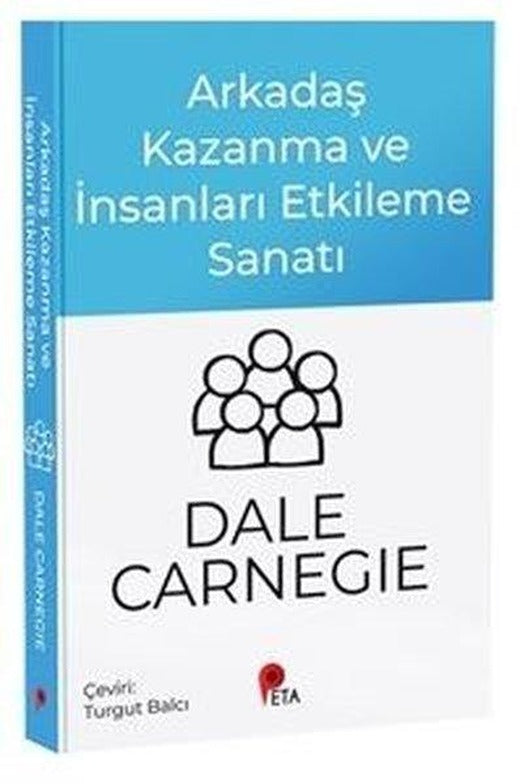 Arkadaş Kazanma ve İnsanları Etkileme Sanatı | Peta (İnce Kapak)