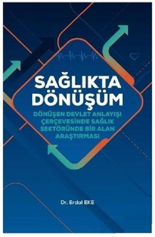 Sağlıkta Dönüşüm-Dönüşen Devlet Anlayışı Çerçevesinde Sağlık sektöründe Bir Alan Araştırması | Hiperlink (İnce Kapak)