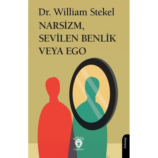 Narsizm, Sevilen Benlik veya Ego | Dorlion Yayınları (Ciltsiz)