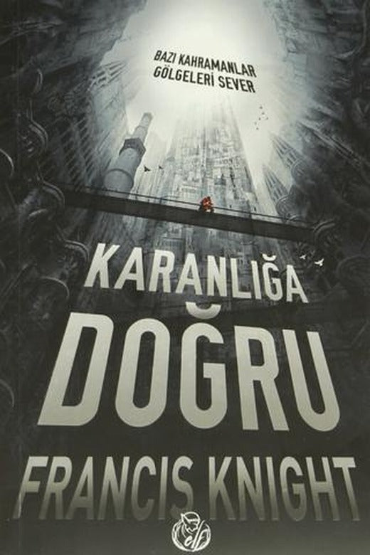 Karanlığa Doğru | Elf Yayınları (Ciltsiz)