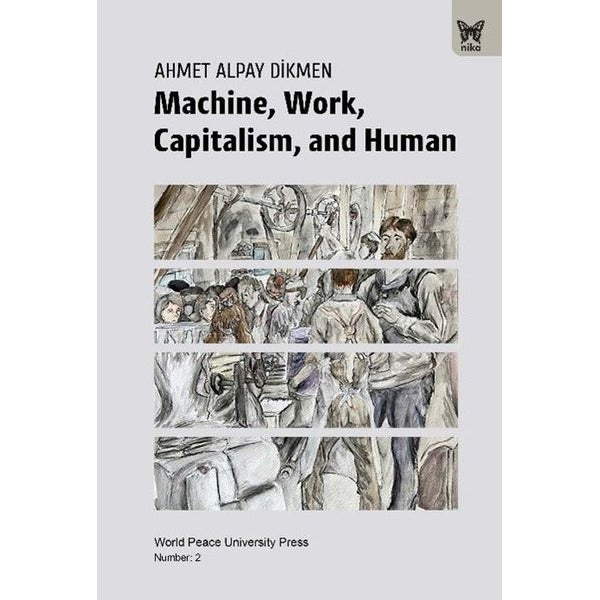 Machine Work Capitalism and Human | Nika Yayınevi (İnce Kapak)