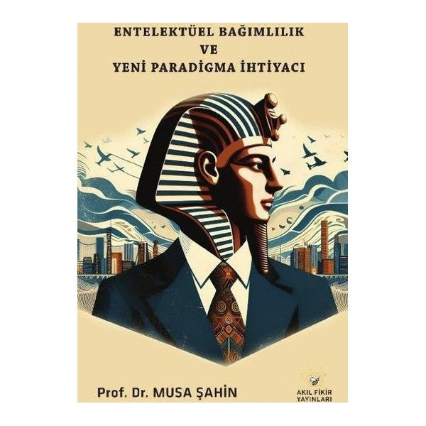 Entelektüel Bağımlılık ve Yeni Paradigma İhtiyacı | Akıl Fikir Yayınları (İnce Kapak)