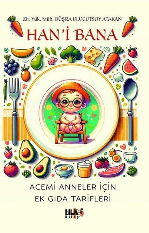 Han'i Bana - Acemi Anneler İçin Ek Gıda Tarifleri | Tilki Kitap (İnce Kapak)