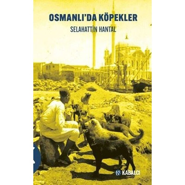 Osmanlı’da Köpekler | Kabalcı Yayınevi - Doruk Yayınları (Ciltsiz)