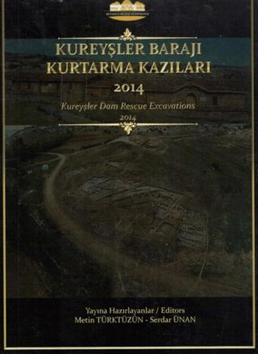 Kureyşler Barajı Kurtarma Kazıları 2014 | Bilgin Kültür Sanat Yayınları (Ciltli)