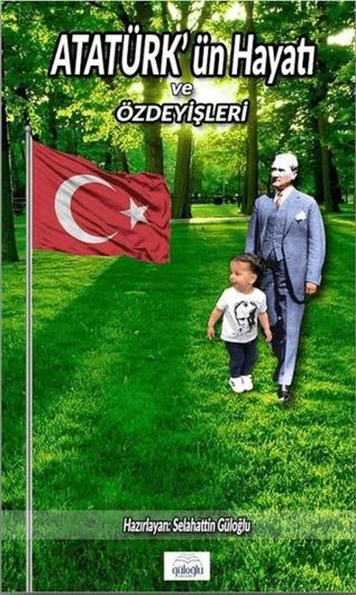 Atatürk’ün Hayatı ve Özdeyişleri | Güloğlu Yayıncılık (Ciltsiz)