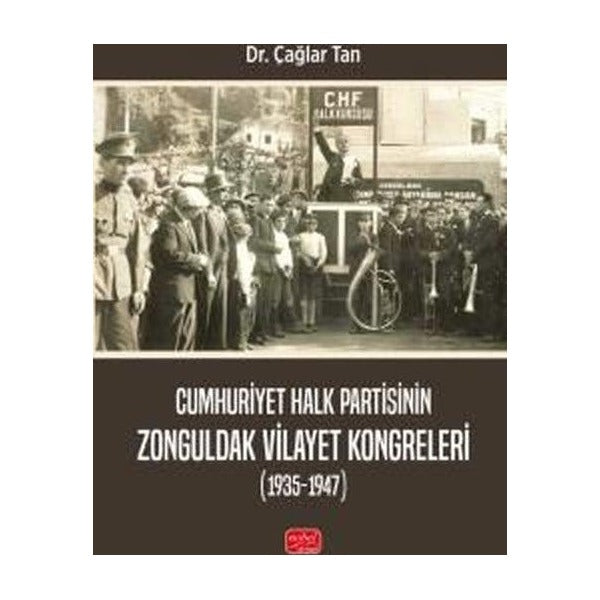 Cumhuriyet Halk Partisinin Zonguldak Vilayet Kongreleri (1935-1947) | Nobel Bilimsel Eserler (Ciltsiz)