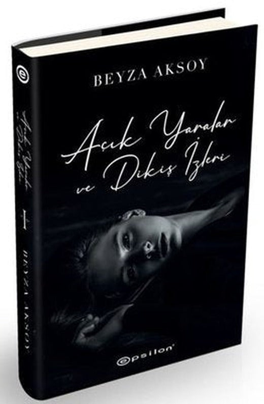 Açık Yaralar ve Dikiş İzleri | Epsilon Yayınevi (Ciltli)