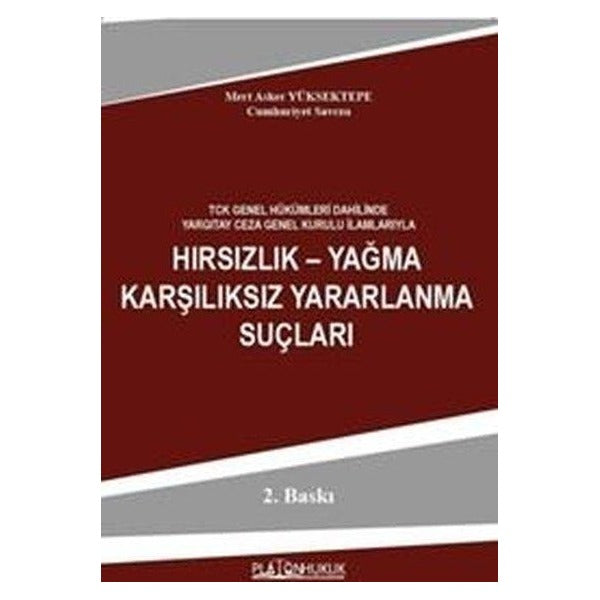 TCK Genel Hükümleri Dahilinde Yargıtay Ceza Genel Kurulu İlanlarıyla Hırsızlık Yağma Karşılıksız Yar | Platon Hukuk Yayınevi (İnce Kapak)