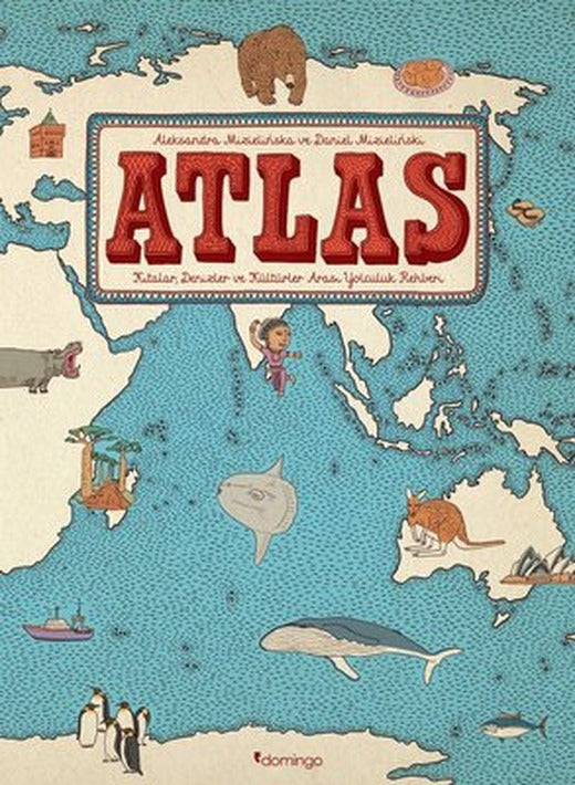 Atlas: Kıtalar-Denizler-Kültürler Arası Yolculuk Rehberi | Domingo Yayınevi