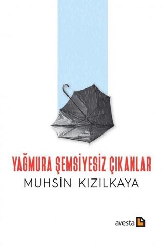 Yağmura Şemsiyesiz Çıkanlar | Avesta Yayınları (Ciltsiz) - Resim 1