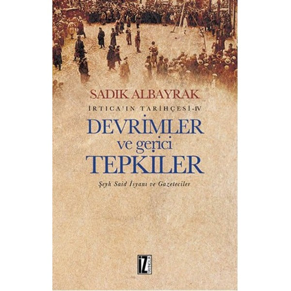 İrtica' ın Tarihçesi 4 - Devrimler ve Gerici Tepkiler | İz Yayıncılık