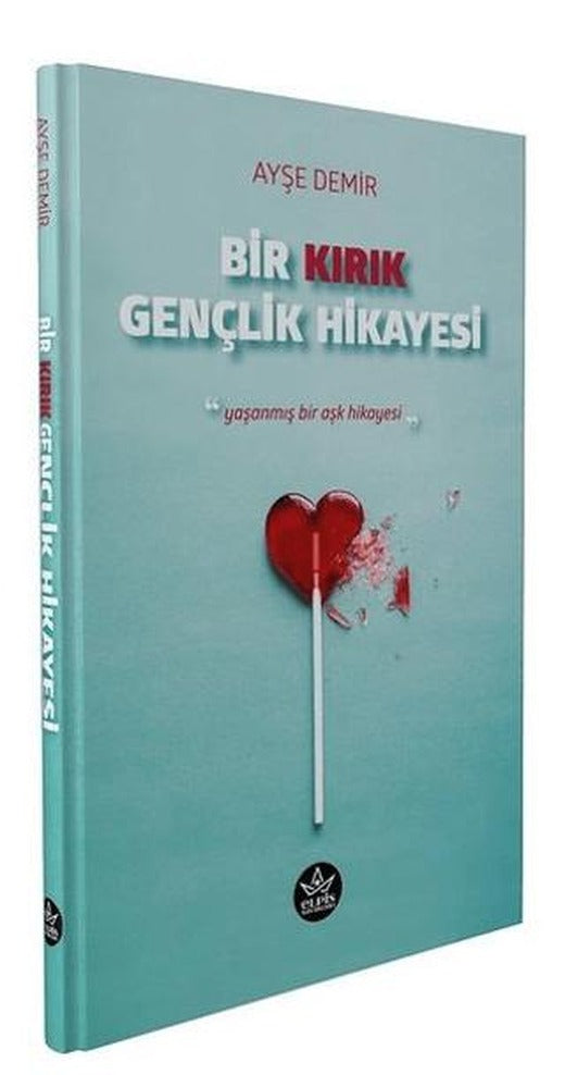 Bir Kırık Gençlik Hikayesi | Elpis Yayınları (Ciltsiz)