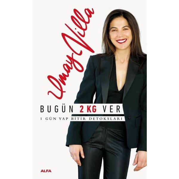 Bugün 2 Kg Ver-1 Gün Yap Bitir Detoksları | Alfa Yayınları