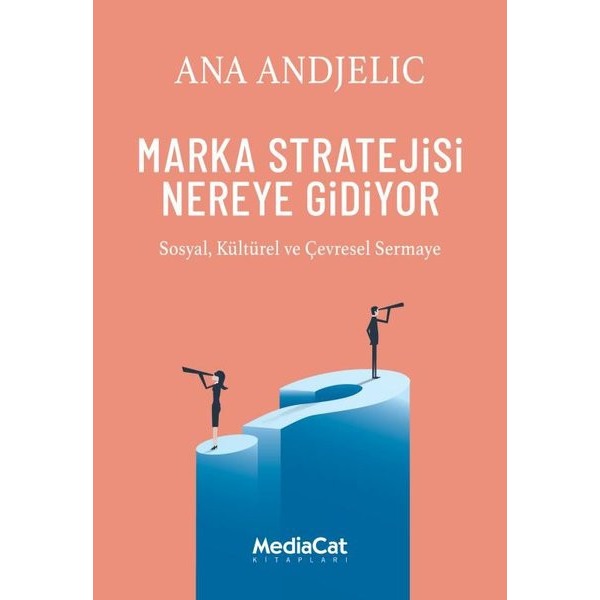 Marka Stratejisi Nereye Gidiyor - Sosyal Kültürel ve Çevresel Sermaye | Mediacat