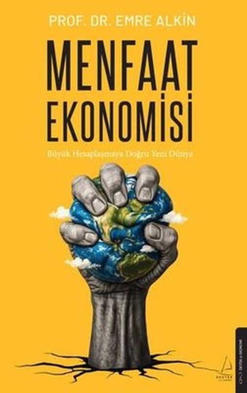 Menfaat Ekonomisi - Büyük Hesaplaşmaya Doğru Yeni Dünya | Destek Yayınları (İnce Kapak)