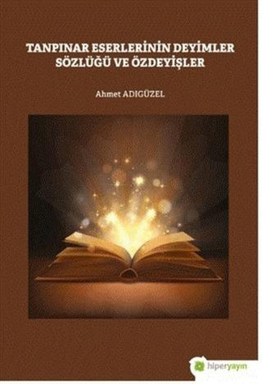 Tanpınar Eserlerinin Deyimler Sözlüğü ve Özdeyişler