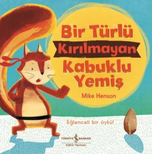 Bir Türlü Kırılmayan Kabuklu Yemiş - Eğlenceli Bir Öykü! | İş Bankası Kültür Yayınları