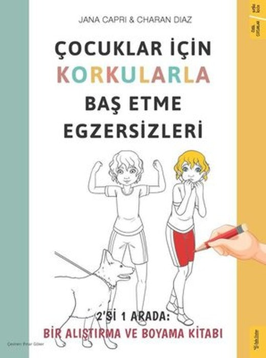 Çocuklar İçin Korkularla Baş Etme Egzersizleri - 2'si 1 Arada: Bir Alıştırma ve Boyama Kitabı | Sola Kidz