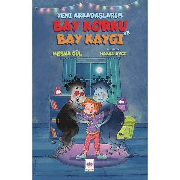Yeni Arkadaşlarım Bay Korku ve Bay Kaygı | Ötüken Neşriyat (İnce Kapak)