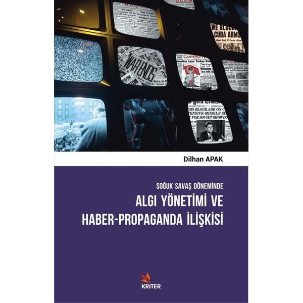 Algı Yönetimi ve Haber Propaganda İlişkisi | Kriter (İnce Kapak)