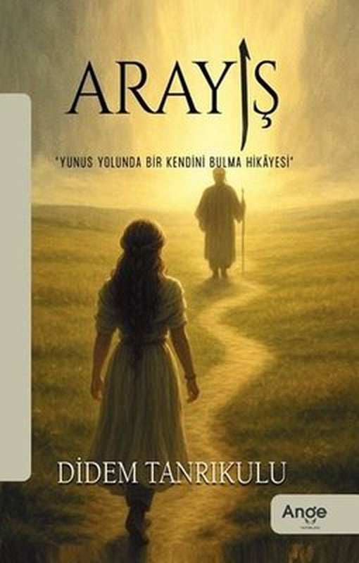 Arayış - Yunus Yolunda Bir Kendini Bulma Hikayesi | Ange Yayınları (İnce Kapak)