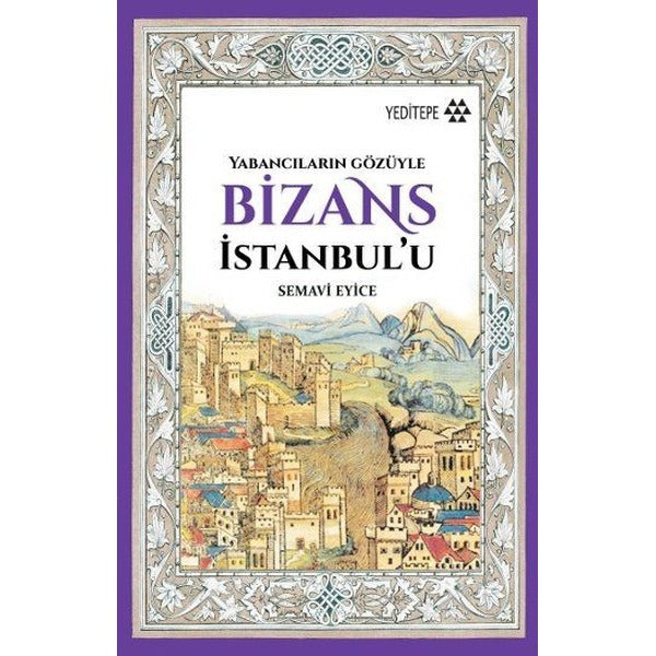 Yabancıların Gözüyle Bizans İstanbulu | Yeditepe Yayınevi