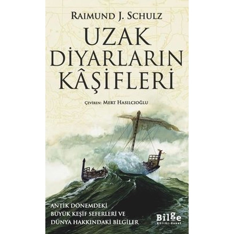 Uzak Diyarların Kaşifleri - Antik Dönemdeki Büyük Keşif Seferleri ve Dünya Hakkındaki Bilgiler | Bilge Kültür Sanat (İnce Kapak)