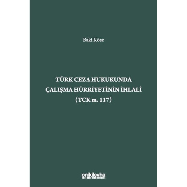 Türk Ceza Hukukunda Çalışma Hürriyetinin İhlali (TCK m. 117)
