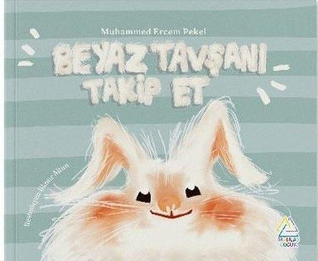 Beyaz Tavşanı Takip Et | Mahlas Çocuk (İnce Kapak)
