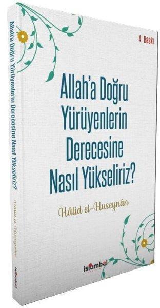 Allah'a Doğru Yürüyenlerin Derecesine Nasıl Yükseliriz? | İslambol Yayınları (İnce Kapak) - Resim 1