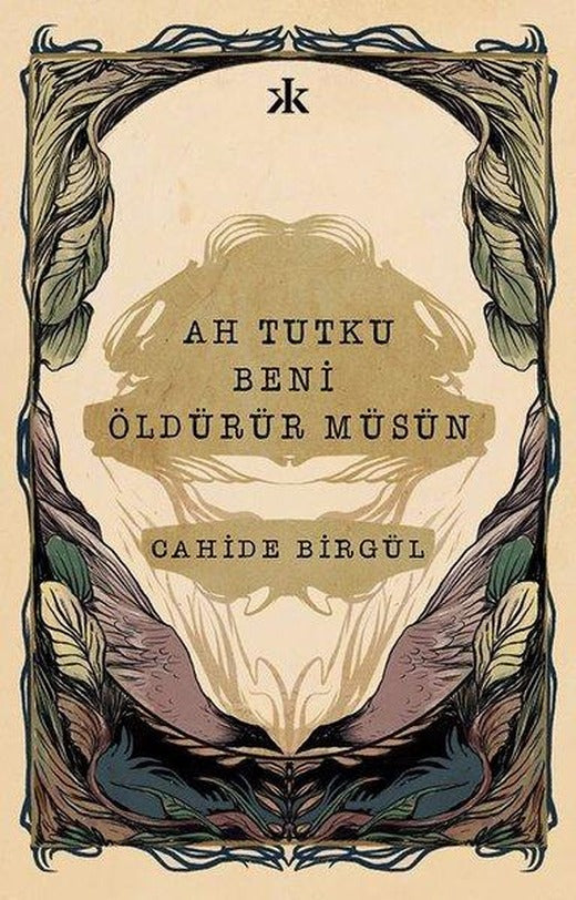 Ah Tutku Beni Öldürür müsün | Kafka Kitap (İnce Kapak)