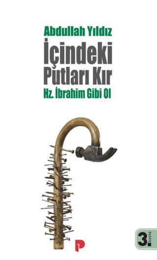 İçindeki Putları Kır - Hz. İbrahim Gibi Ol
