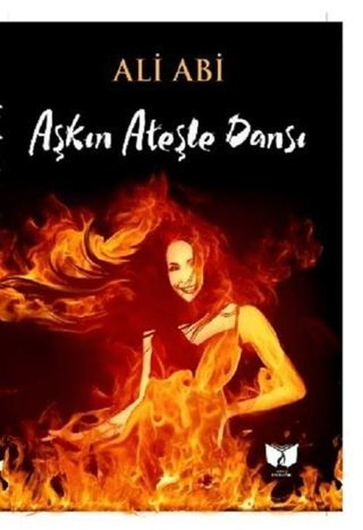 Aşkın Ateşle Dansı | Ateş Yayınları (Ciltsiz)