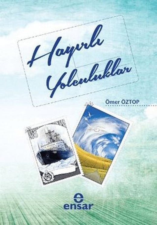 Hayırlı Yolculuklar | Ensar Neşriyat (Ciltsiz)