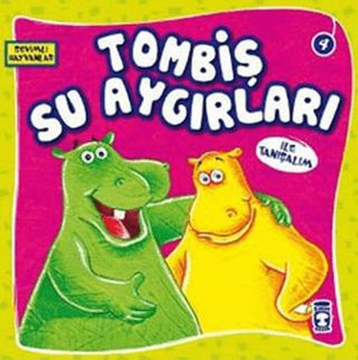 Tombiş Su Aygırları ile Tanışalım | Timaş Çocuk (Ciltsiz)