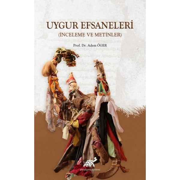 Uygur Efsaneleri | Paradigma Akademi Yayınları (Ciltsiz)