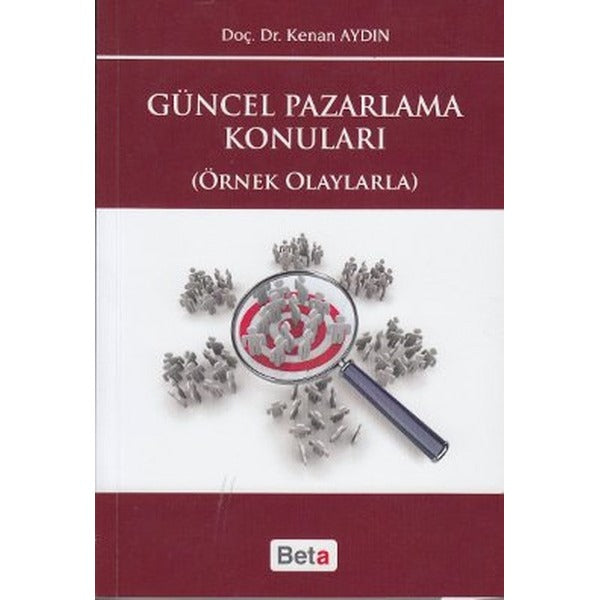 Güncel Pazarlama Konuları (Örnek Olaylarla) | Beta Yayınevi (Ciltsiz)