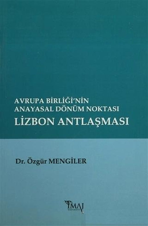 Avrupa Birliği’nin Anayasal Dönüm Noktası Lizbon Antlaşması | İmaj Yayıncılık (Ciltsiz)