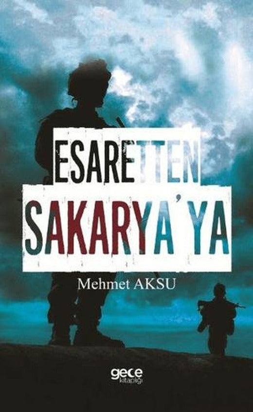 Esaretten Sakarya'ya | Gece Kitaplığı (Ciltsiz)