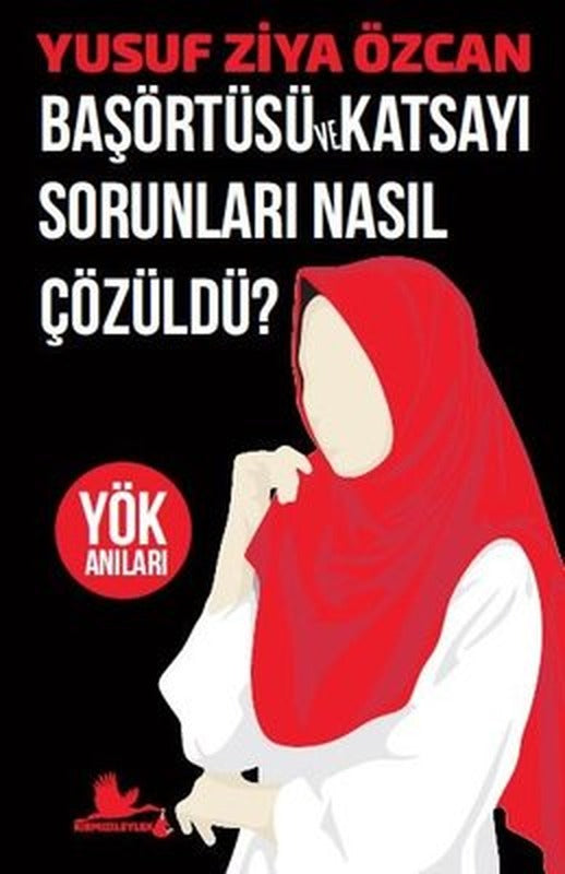 Başörtüsü ve Katsatı Sorunları Nasıl Çözüldü? | Kırmızı Leylek Yayınları