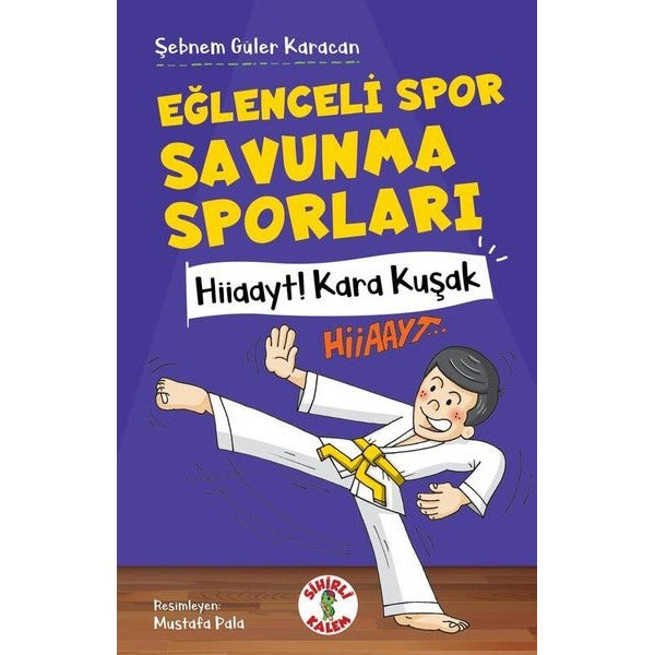 Eğlenceli Spor Savunma Sporları Hiiaayt ! Kara Kuşak | Sihirli Kalem (Ciltsiz)