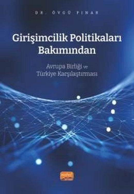Girişimcilik Politikaları Bakımından Avrupa Birliği ve Türkiye Karşılaştırması | Nobel Bilimsel Eserler (İnce Kapak)