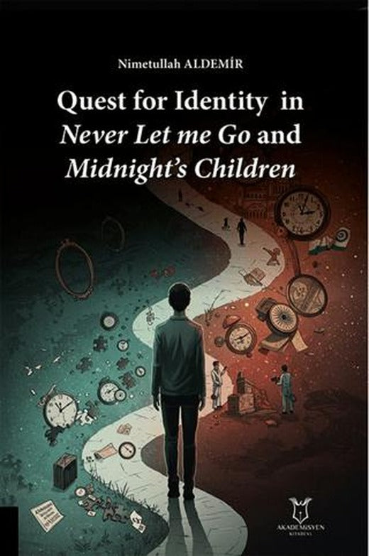 Quest for Identity in Never Let me Go and Midnight’s Children | Akademisyen Kitabevi (Ciltsiz)