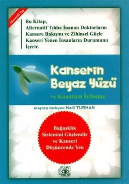 Kanserin Beyaz Yüzü ve Kuantum İyileşme | Aşiyan Yayınları (Ciltsiz)