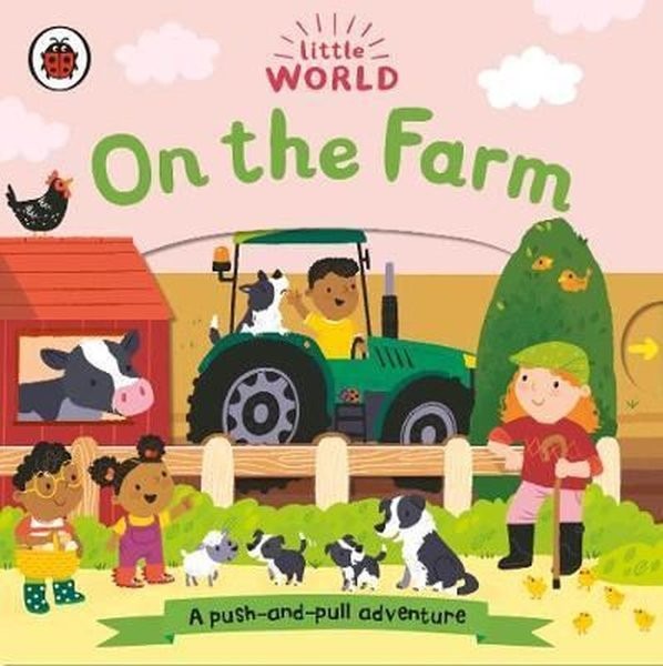Little World: On the Farm: A push - and - pull adventure | Ladybirds