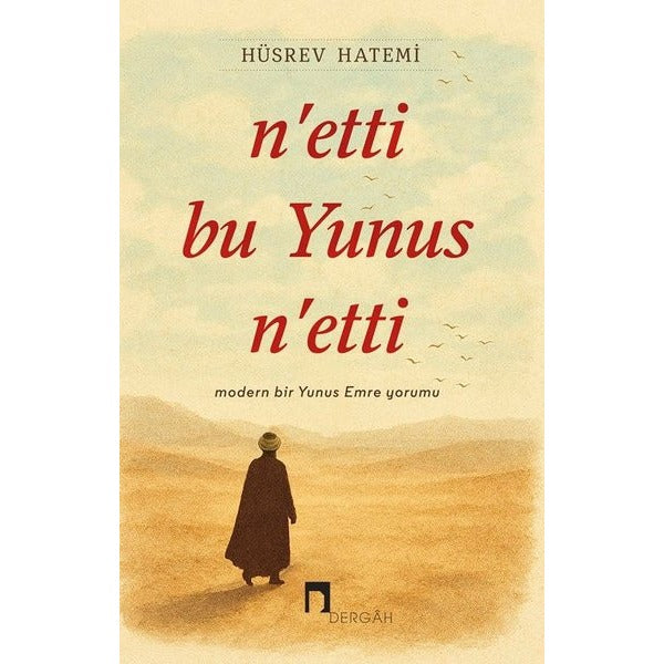N'etti bu Yunus N'etti - Modern Bir Yunus Emre Yorumu | Dergah Yayınları (İnce Kapak)
