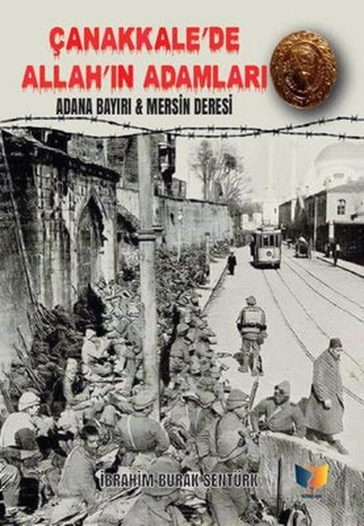 Çanakkale'de Allah'ın Adamları: Adana Bayırı ve Mersin Deresi | Ateş Yayınları